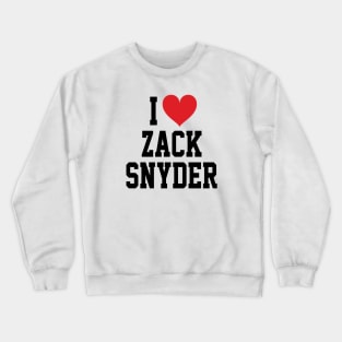 I LOVE ZACK SNYDER - FULL NAME, BLACK TEXT SHIRT Crewneck Sweatshirt